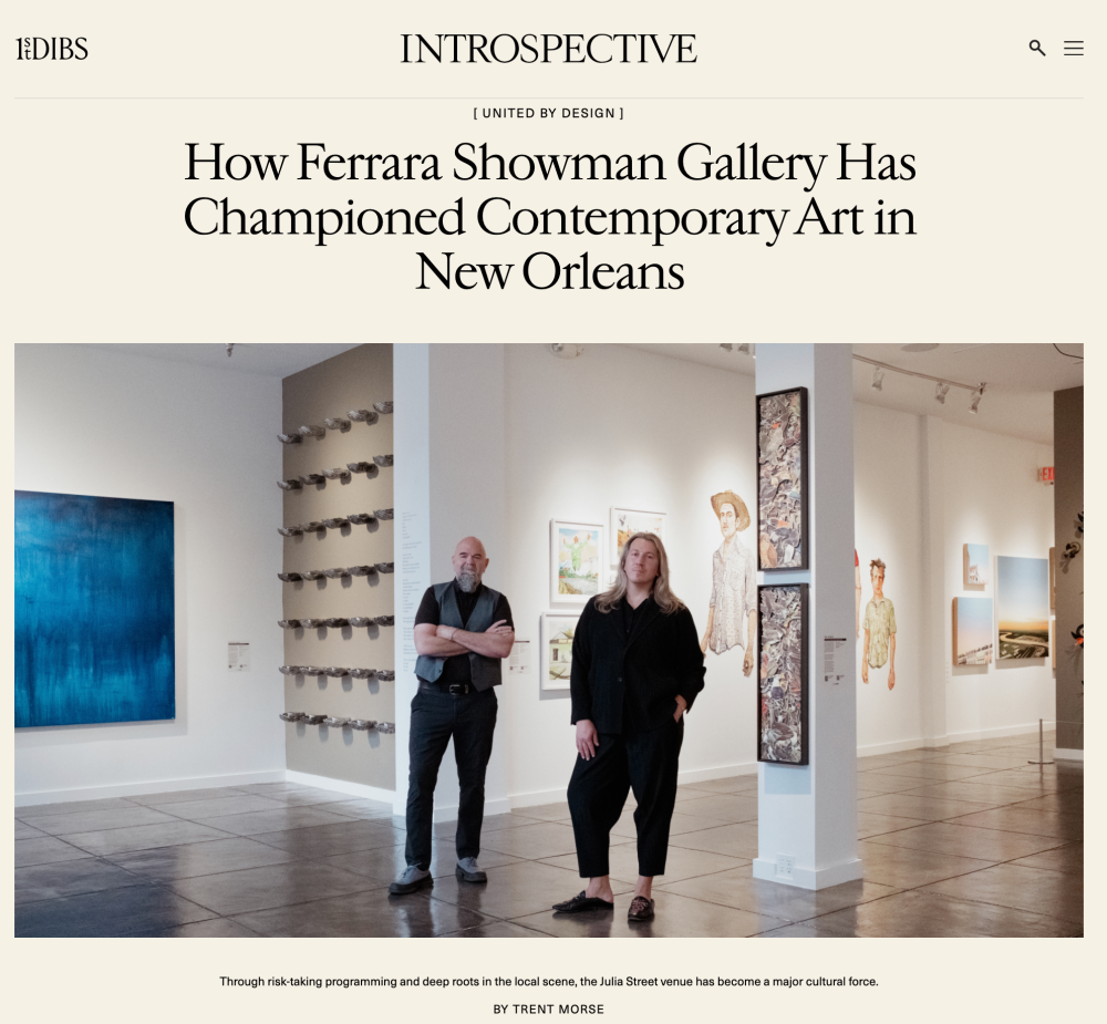 Introspective Magazine : 1stDibs - &quot;How Ferrara Showman Gallery Has Shaped the Contemporary Art Scene of New Orleans&quot;