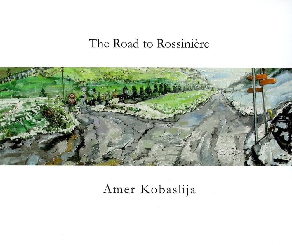 Amer Kobaslija: The Road to Rossiniere - Publications - George Adams Gallery
