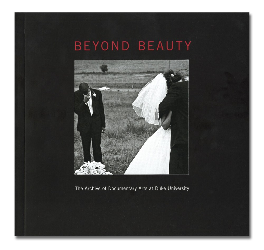 Beyond Beauty - The Archive of Documentary Arts at Duke University - Publications - Howard Greenberg Gallery