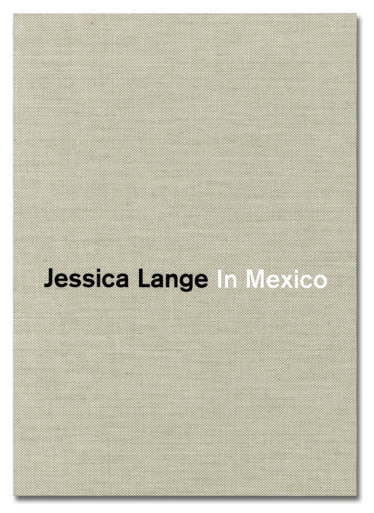 In Mexico - Jessica Lange - Publications - Howard Greenberg Gallery