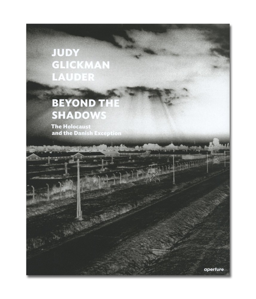 Beyond the Shadows: The Holocaust and the Danish Exception - Judy Glickman Lauder - Publications - Howard Greenberg Gallery