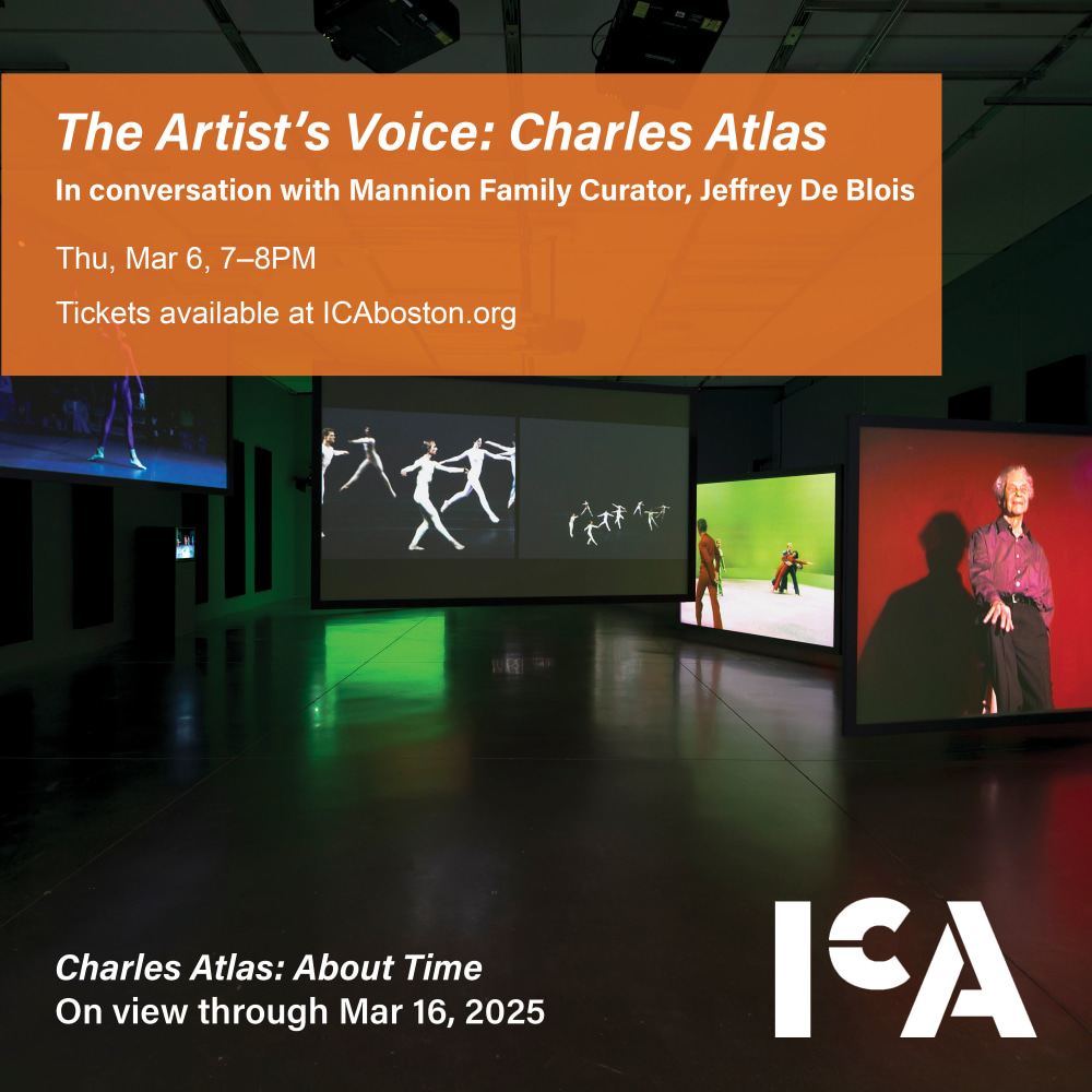 Charles Atlas | The Artist's Voice - ICA Boston - Highlights - Luhring Augustine