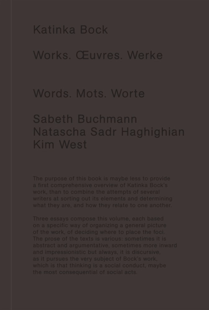 Katinka Bock - Katinka Bock: Works. Oeuvres. Werke. – Words. Mots. Worte. - PUBLICATIONS - 303 Gallery