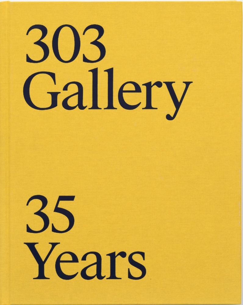 303 Gallery: 35 Years -  - PUBLICATIONS - 303 Gallery