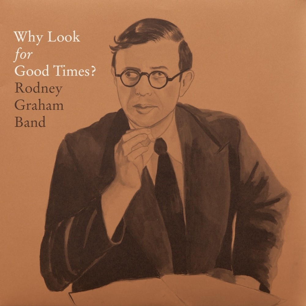 Rodney Graham Band - Why Look For Good Times ‎(LP) - PUBLICATIONS - 303 Gallery