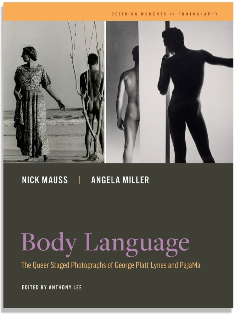 Nick Mauss - Body Language: The Queer Staged Photographs of George Platt Lynes and PaJaMa - PUBLICATIONS - 303 Gallery