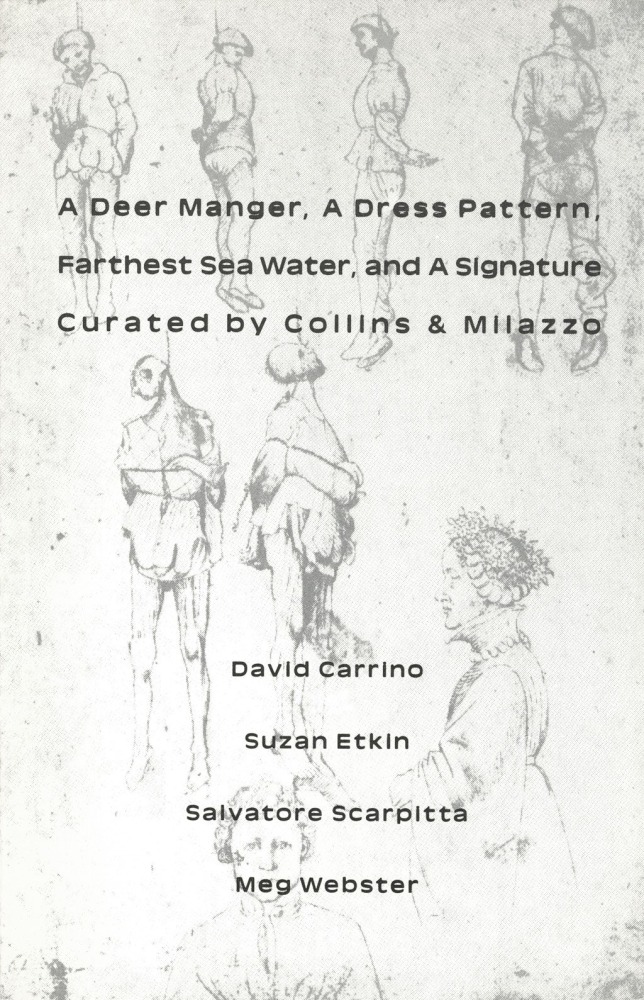 A Deer Manger, A Dress Pattern, Farthest Sea Water, and A Signature. - David Carrino, Susan Etkin, Salvatore Scarpitta and Meg Webster. - PUBLICATIONS - 303 Gallery