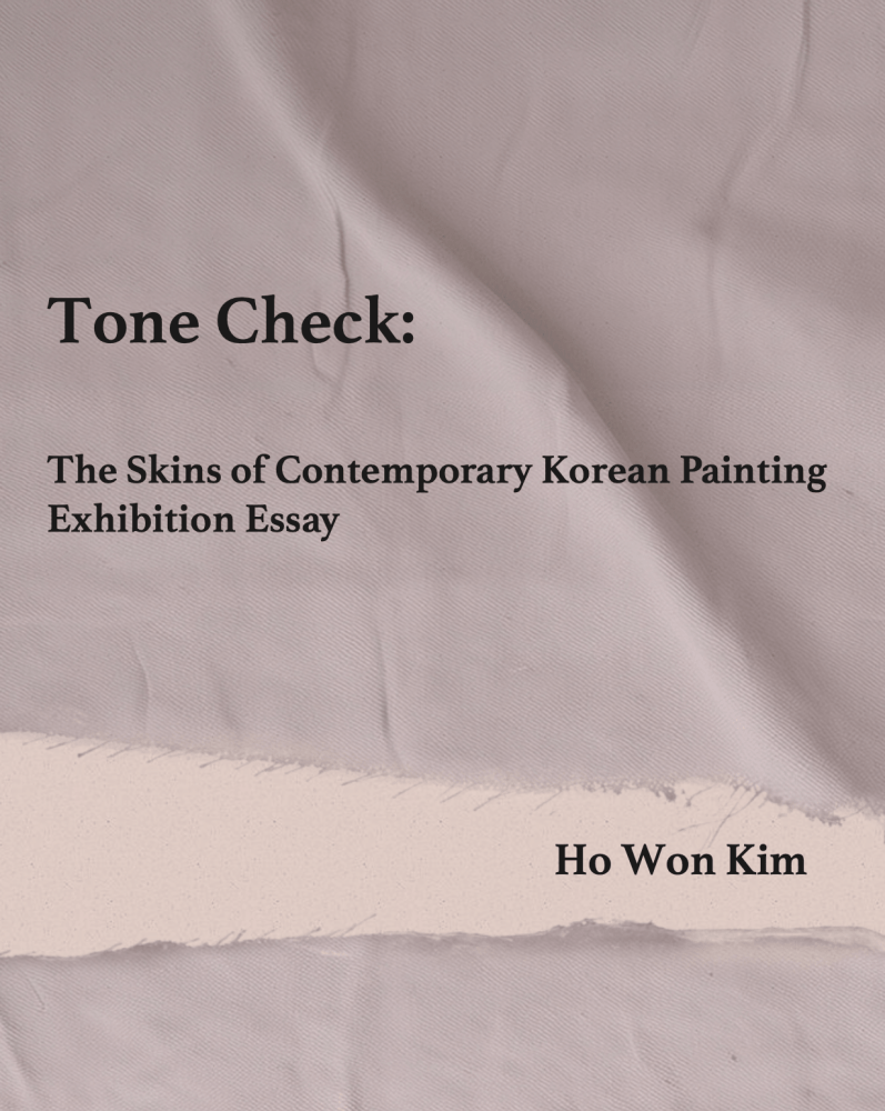 Tone Check: The Skins of Contemporary Korean Painting Exhibition Essay - Publications - Eli Klein Gallery