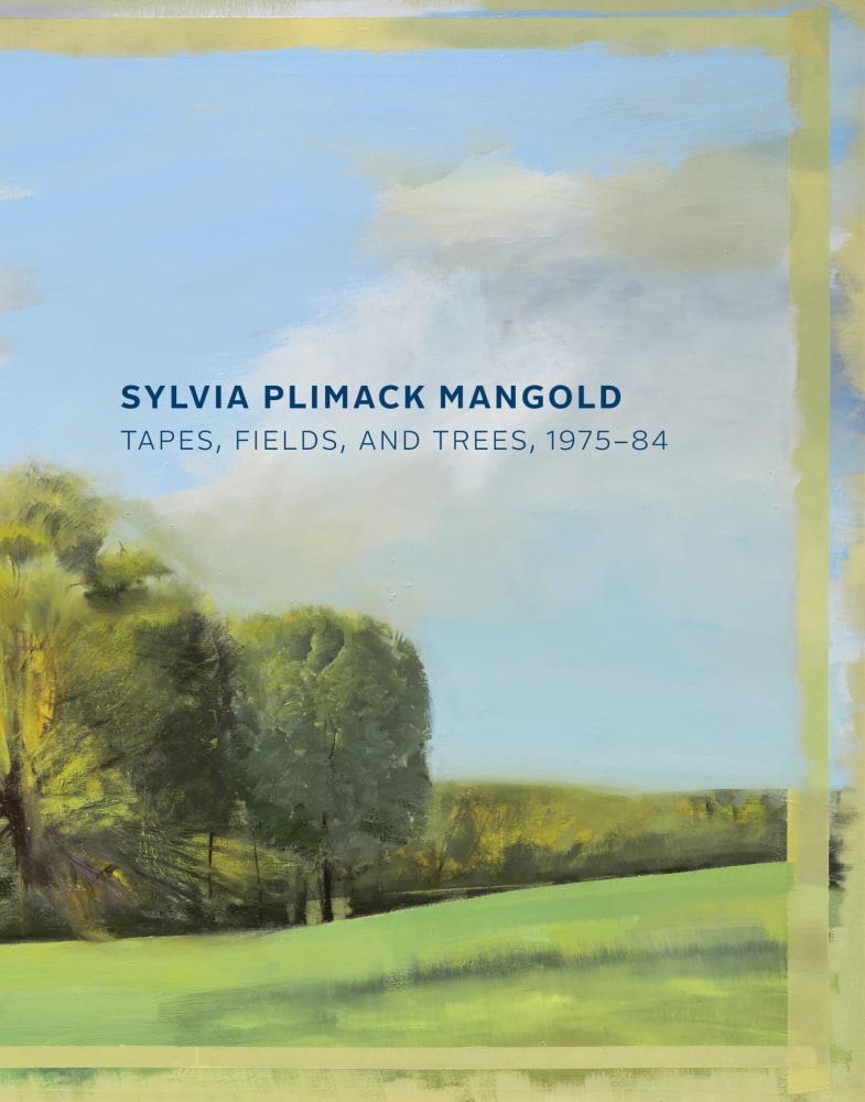 Sylvia Plimack Mangold: Tapes, Fields, and Trees, 1975-84 - Publications - Craig Starr Gallery