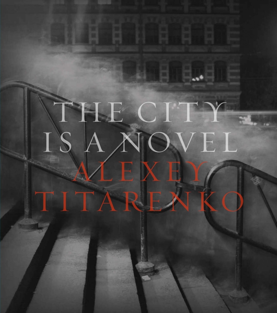Alexey Titarenko - The City is a Novel - Publications - Nailya Alexander Gallery