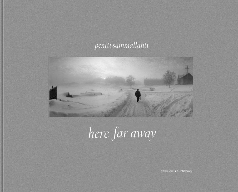Pentti Sammallahti - Here Far Away - Publications - Nailya Alexander Gallery