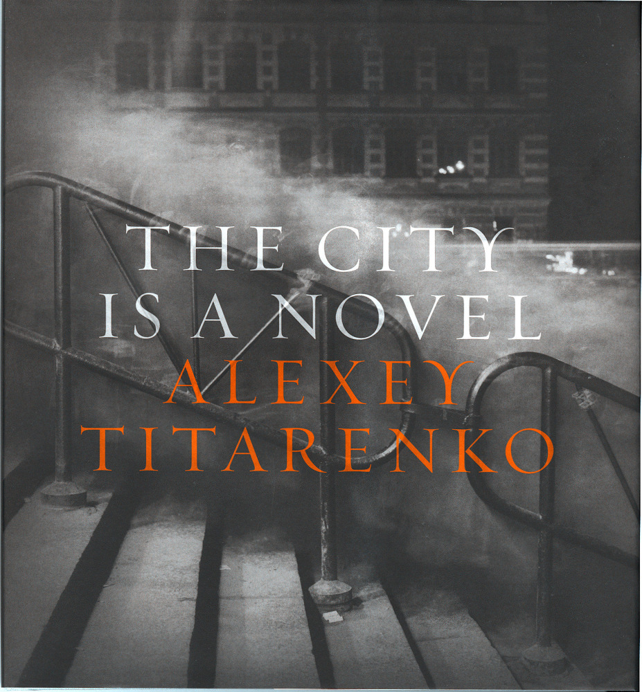 Alexey Titarenko: The City is a Novel -  - Publications - Nailya Alexander Gallery