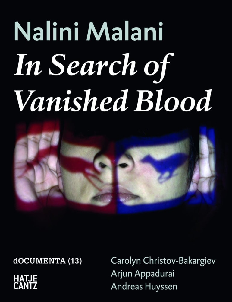 Nalini Malani: In Search of Vanished Blood - Text by Carolyn Christov-Bakargiev, Arjun Appadurai, Andreas Huyssen - Publications - Galerie Lelong & Co.