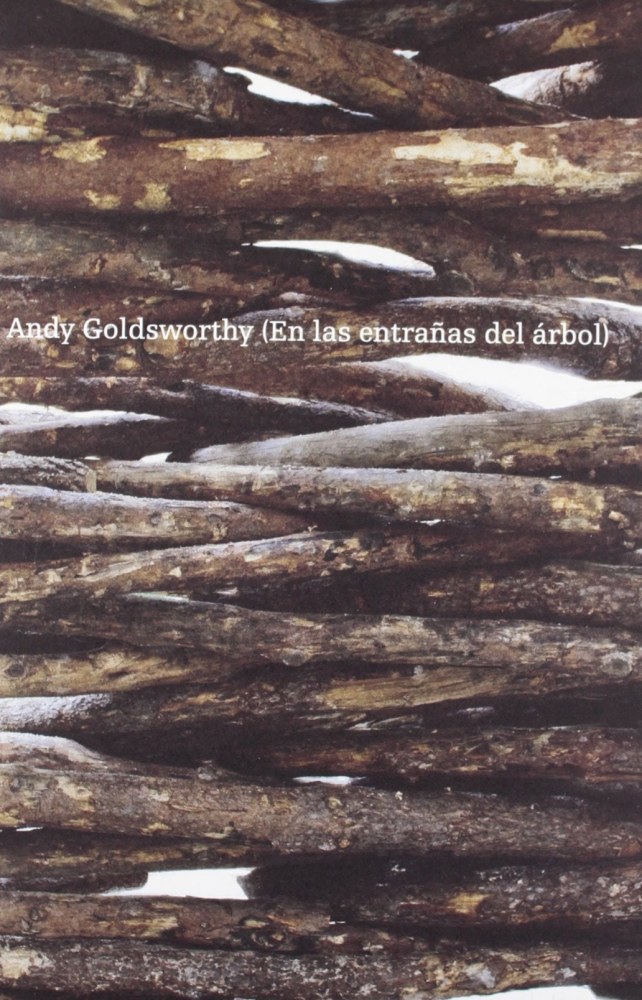 Andy Goldsworthy: En las entrañas del árbol - Texts by José María Parreño and Tina Fiske - Publications - Galerie Lelong & Co.