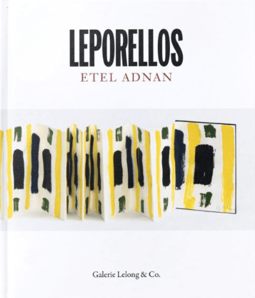 Etel Adnan: Leporellos - Texts by Etel Adnan, Anne Moeglin-Delcroix, Jean Frémon - Publications - Galerie Lelong & Co.
