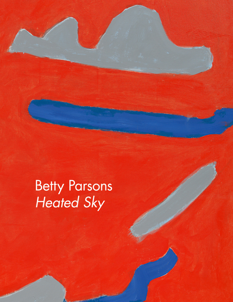 Betty Parsons - Heated Sky - Publications - Alexander Gray Associates