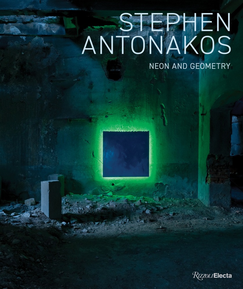 &quot;Stephen Antonakos: Neon and Geometry&quot; Published by Rizzoli Electa