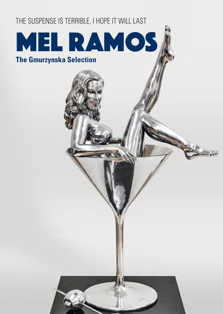 Mel Ramos: The Suspense is Terrible, I Hope It Will Last - The Gmurzynska Selection - Publications - Galerie Gmurzynska
