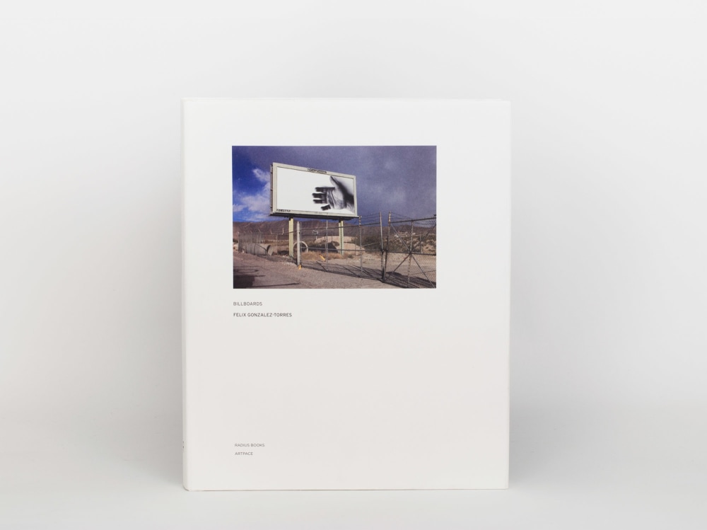 Felix Gonzalez-Torres: Billboards - Selected Monographs and Solo Catalogues - Felix Gonzalez-Torres Foundation
