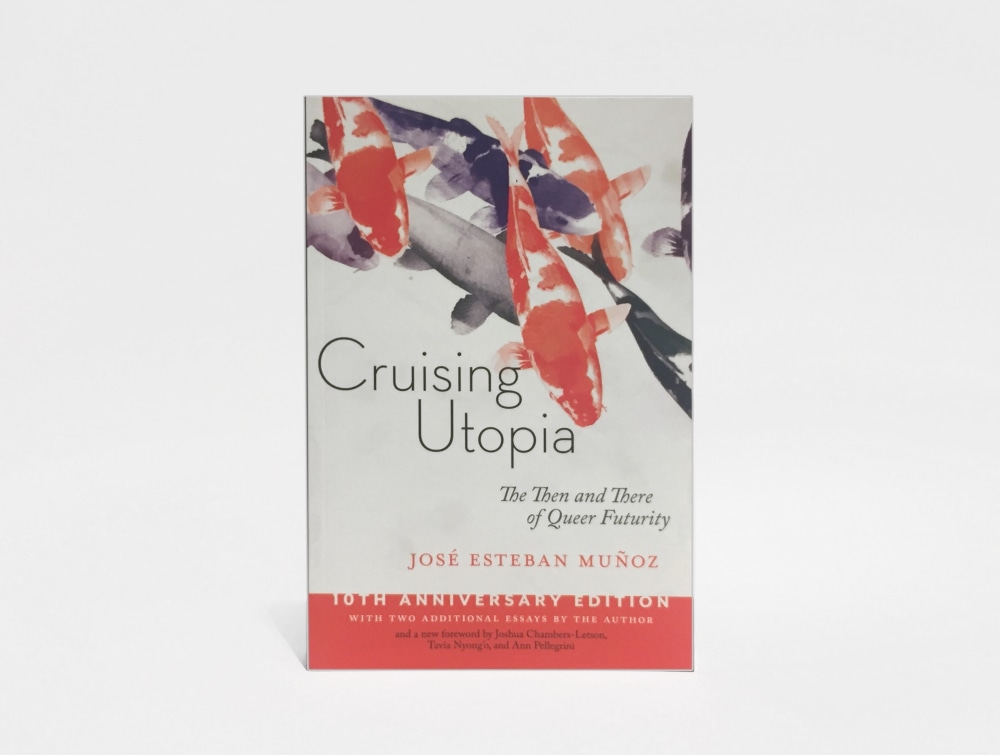 Cruising Utopia: The Then and There of Queer Futurity - Other Selected Publications - Felix Gonzalez-Torres Foundation