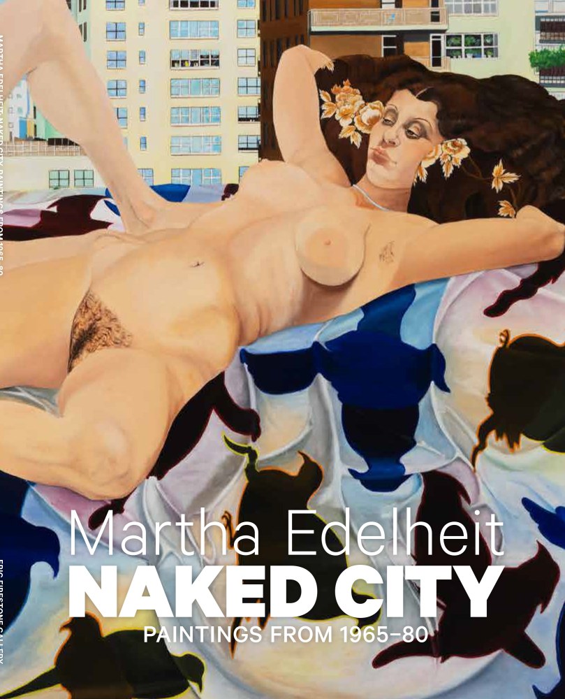 MARTHA EDELHEIT: NAKED CITY, PAINTINGS FROM 1965–1980 -  - Publications - Eric Firestone Gallery