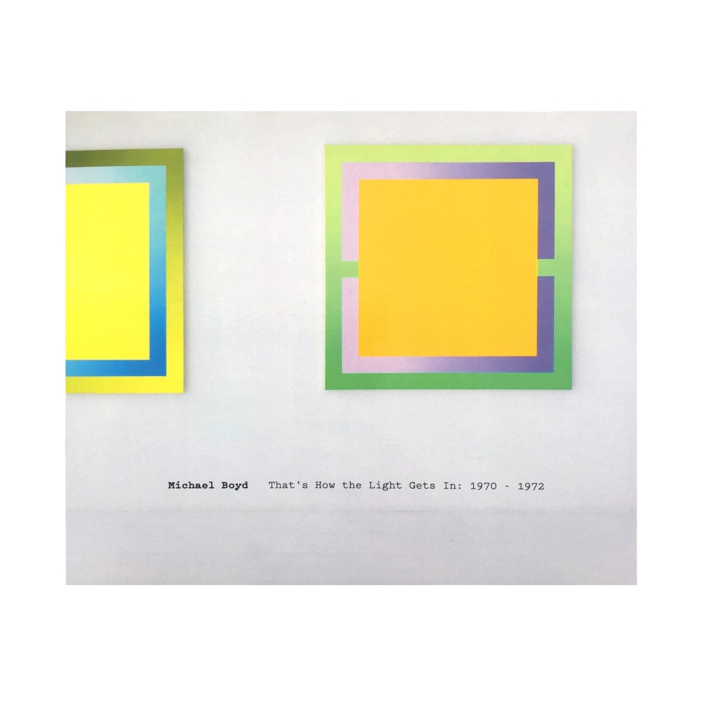 Michael Boyd: That’s How the Light Gets In: 1970-1972 -  - Publications - Eric Firestone Gallery