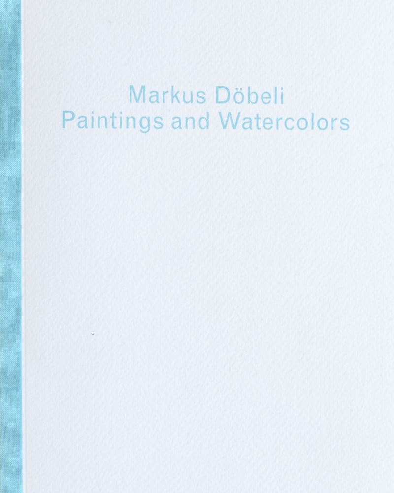 Markus Döbeli: Paintings and Watercolors - Gallery Publication - Publications - Marc Jancou