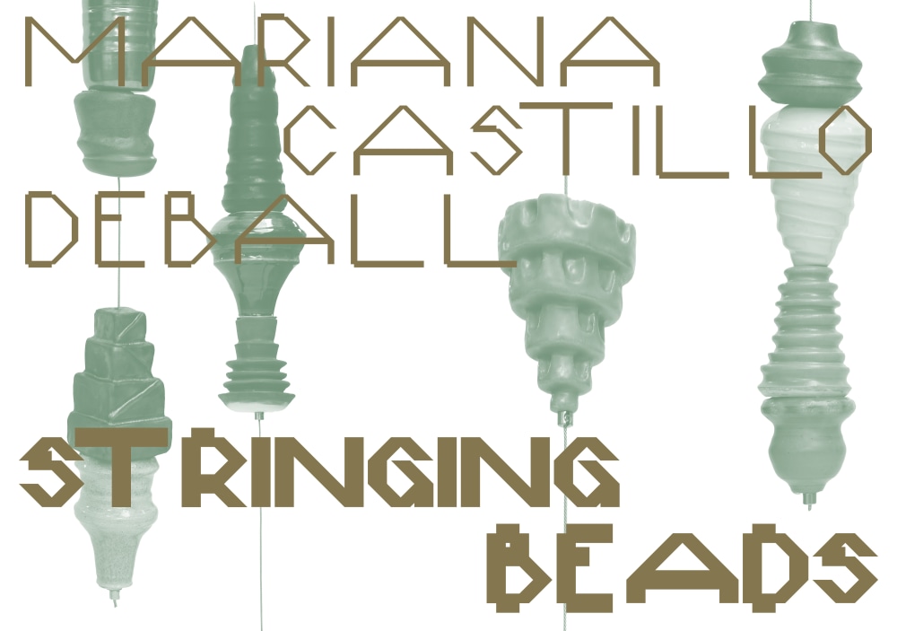 exhibition | mariana castillo deball: stringing beads
