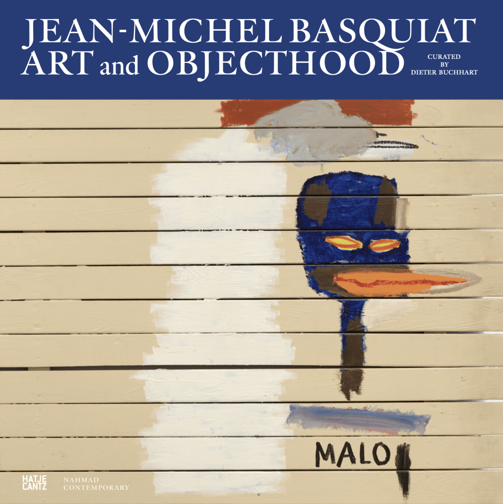 Jean-Michel Basquiat: Art and Objecthood -  - Publications - Nahmad Contemporary