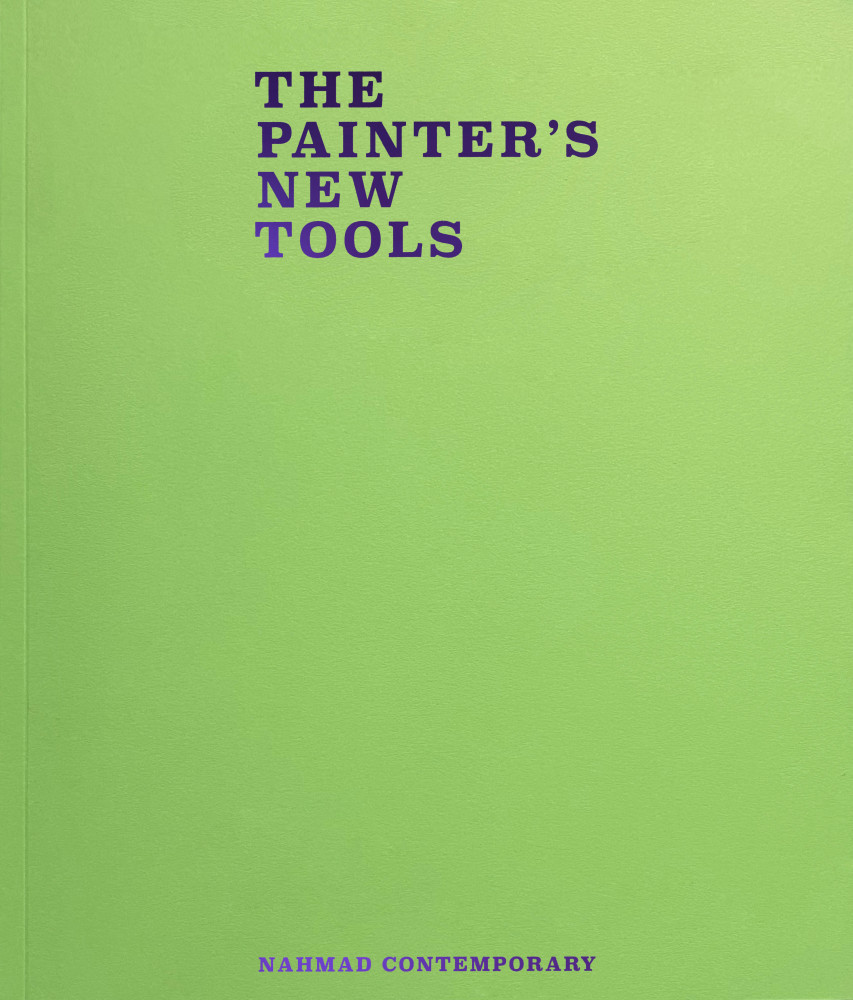 The Painter's New Tools -  - Publications - Nahmad Contemporary