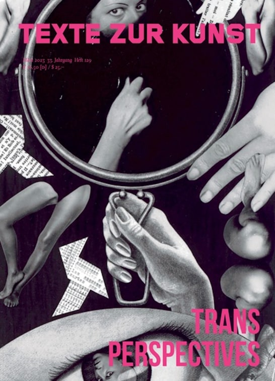 Texte zur Kunst, No. 129: Trans Perspectives (March 2023)