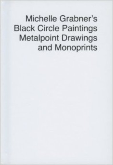Michelle Grabner's Black Circle Paintings, Metalpoint Drawings, and Monoprints
