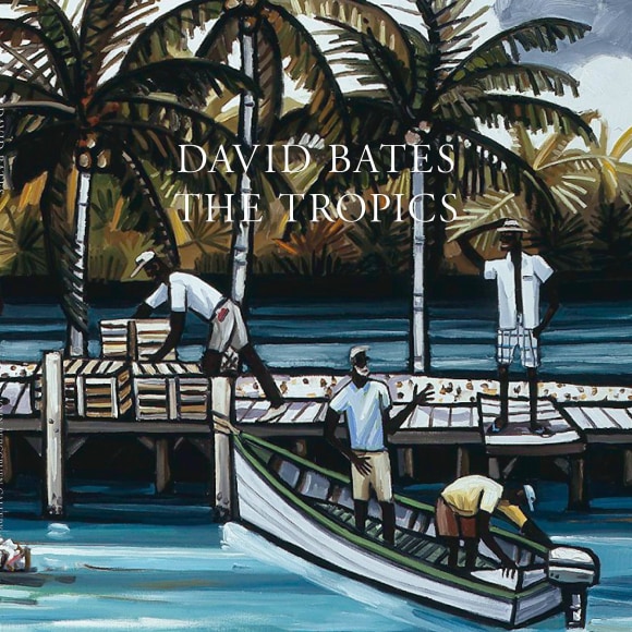 David Bates: The Tropics