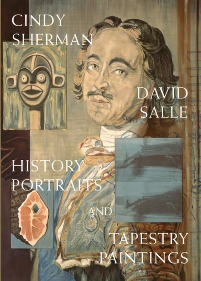 Cindy Sherman and David Salle - History Portraits and Tapestry