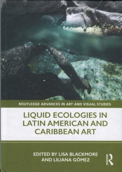 Liquid Ecologies in Latin American and Caribbean Art