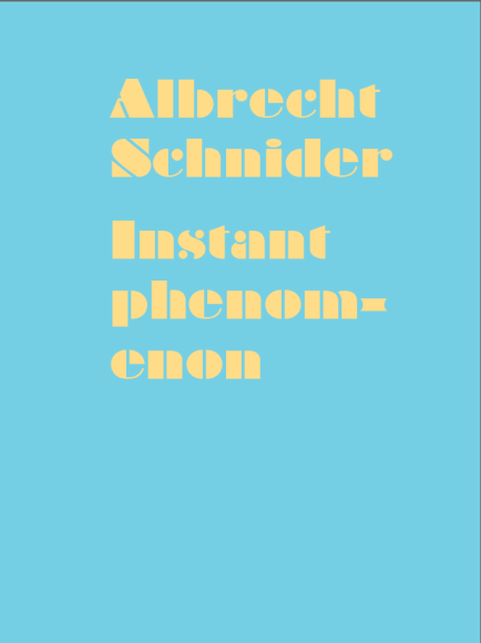 Albrecht Schnider: Instant Phenomenon