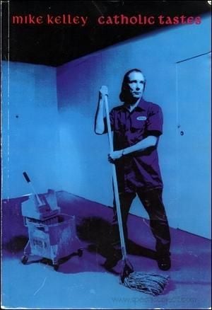 Mike Kelley. Catholic Tastes.