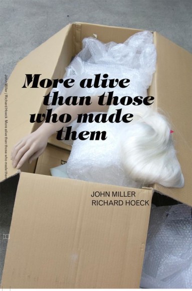 John Miller & Richard Hoeck: More Alive Than Those Who Made Them