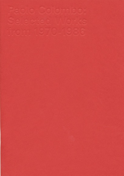 Paolo Colombo: Selected Works from 1970-1986