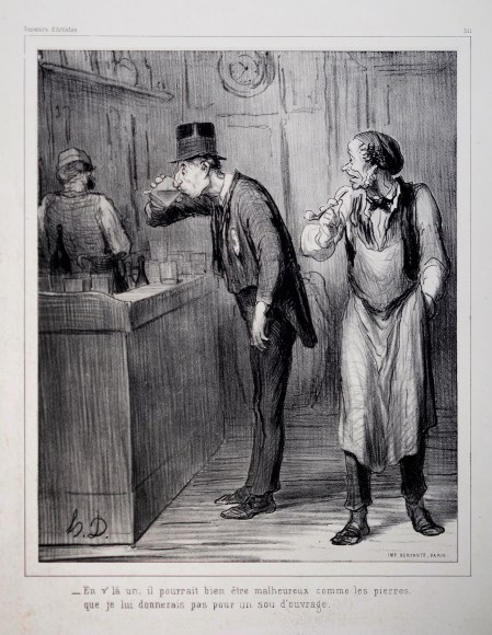 Honor&eacute; Daumier, En v'l&agrave; un, il pourrait bien &ecirc;tre malheureux comme les pierres, que je lui donnerais pas pour un sou d'ouvrage