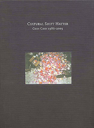 Cultural Shift Hatter: Cody Choi 1986-2003