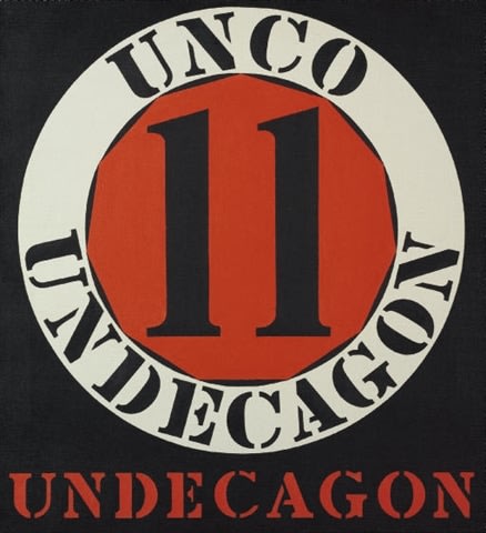 Polygon: Undecagon is a 24 by 22 inch painting with a black ground. Across the bottom of the canvas the word &quot;undecagon&quot; has been painted in red letters. Above this is a red undecagon containing the black number eleven. Surrounding this is a white ring with the text &quot;unco undecagon&quot; painted in black.