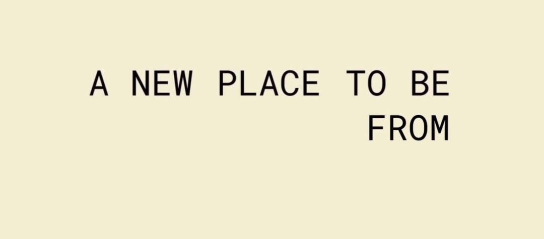 A New Place To Be From