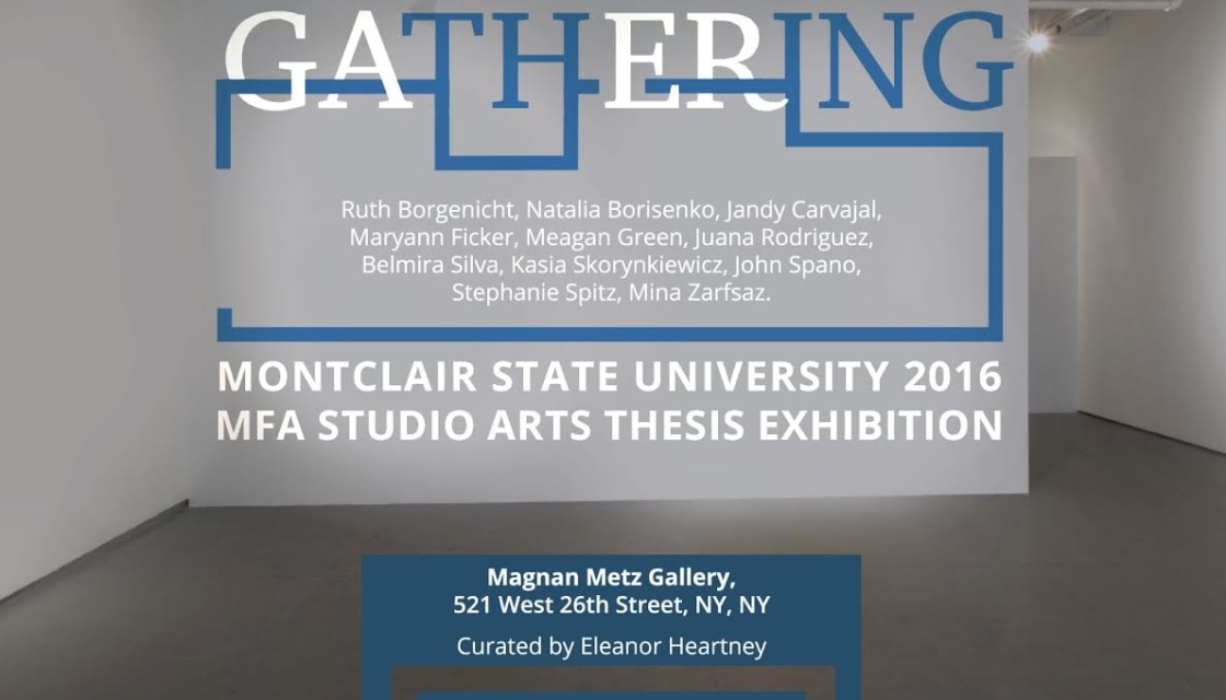 Gathering : Montclair State University 2016 MFA Studio Arts Thesis Exhibition