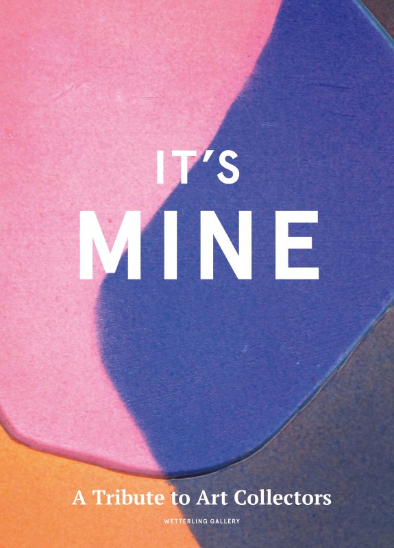 IT'S MINE; A Tribute to Art Collectors