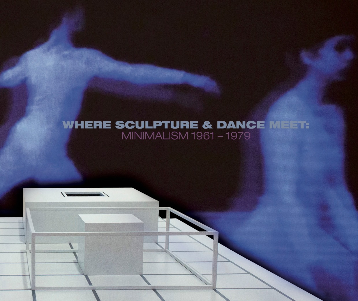 Where Sculpture &amp; Dance Meet: Minimalism 1961 - 1979