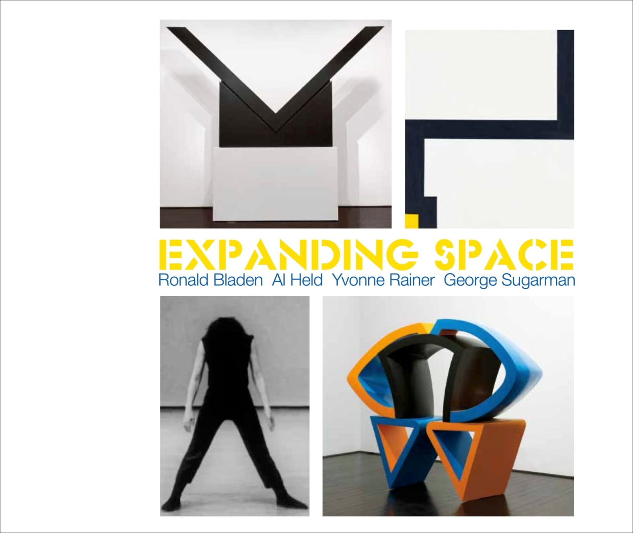 Expanding Space: Ronald Bladen, Al Held, Yvonne Rainer, George Sugarman