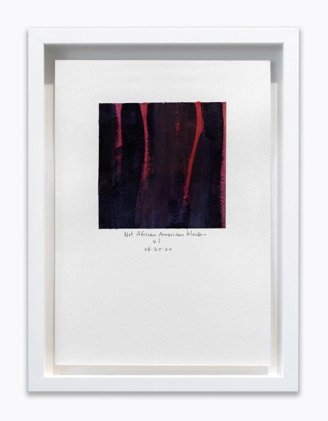 Amanda Williams.&nbsp;What black is this you say?&mdash;&ldquo;You&rsquo;re not African-American, you&rsquo;re black&rdquo;&mdash;black (study for 08.20.20),&nbsp;2020. Watercolor on paper, 7 x 10 inches.&nbsp;