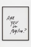 Jack Pierson
Are You in Puglia?
2020
Krink marker on paper
Framed Dimensions:
25 1/4 x 20 1/4 x 1 1/2 inches (64.1 x 51.4 x 3.8 cm)
Paper Dimensions:
24 x 19 inches (61 x 48.3 cm)
$6,000