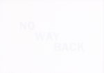 NO WAY BACK
2020
Inkjet print on reverse of 160gsm acid free paper
edition of 6
21 x 29.7 cm / 8.3 x 11.7 in unframed&amp;nbsp;